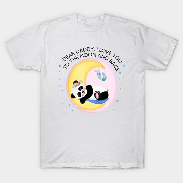 Baby Panda Girl: I love you to the moon and back, daddy T-Shirt by CalliLetters